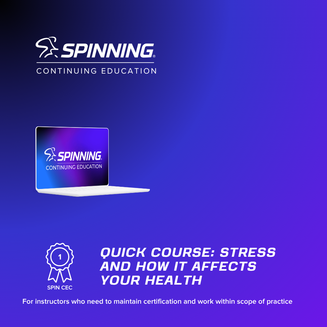 Spinning® Quick Course: Stress and How It Affects Your Health